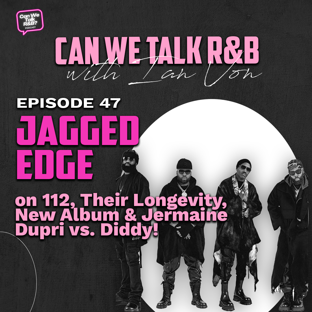 Jagged Edge on 112, Their Longevity, New Album & Jermaine Dupri vs. Diddy!