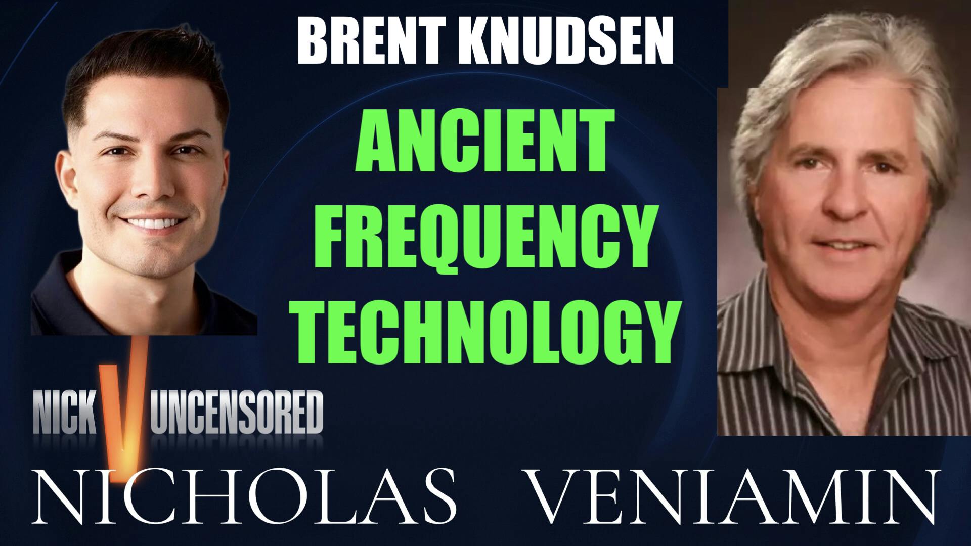 Brent Knudsen Discusses Ancient Frequency Technology with Nicholas Veniamin Brent Knudsen Discusses Ancient Frequency Technology with Nicholas Veniamin