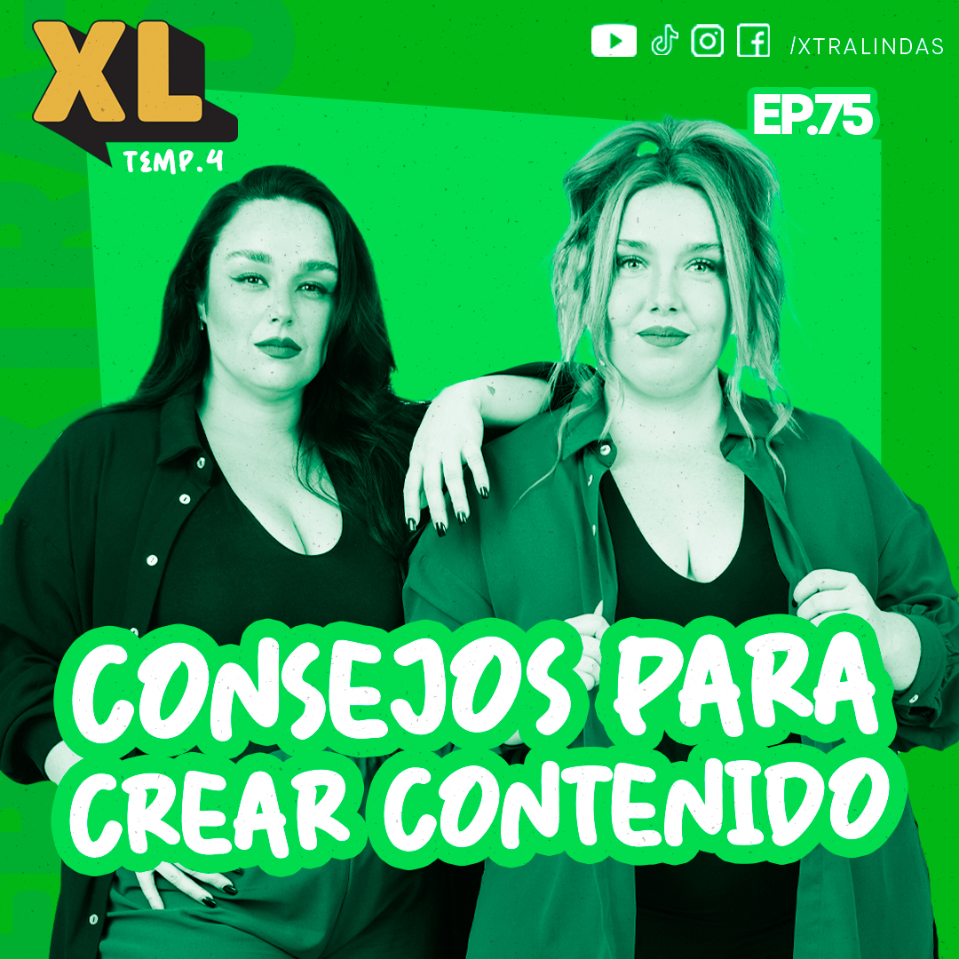 Xtralindas El Podcast- Ep.75- Consejos para crear contenido