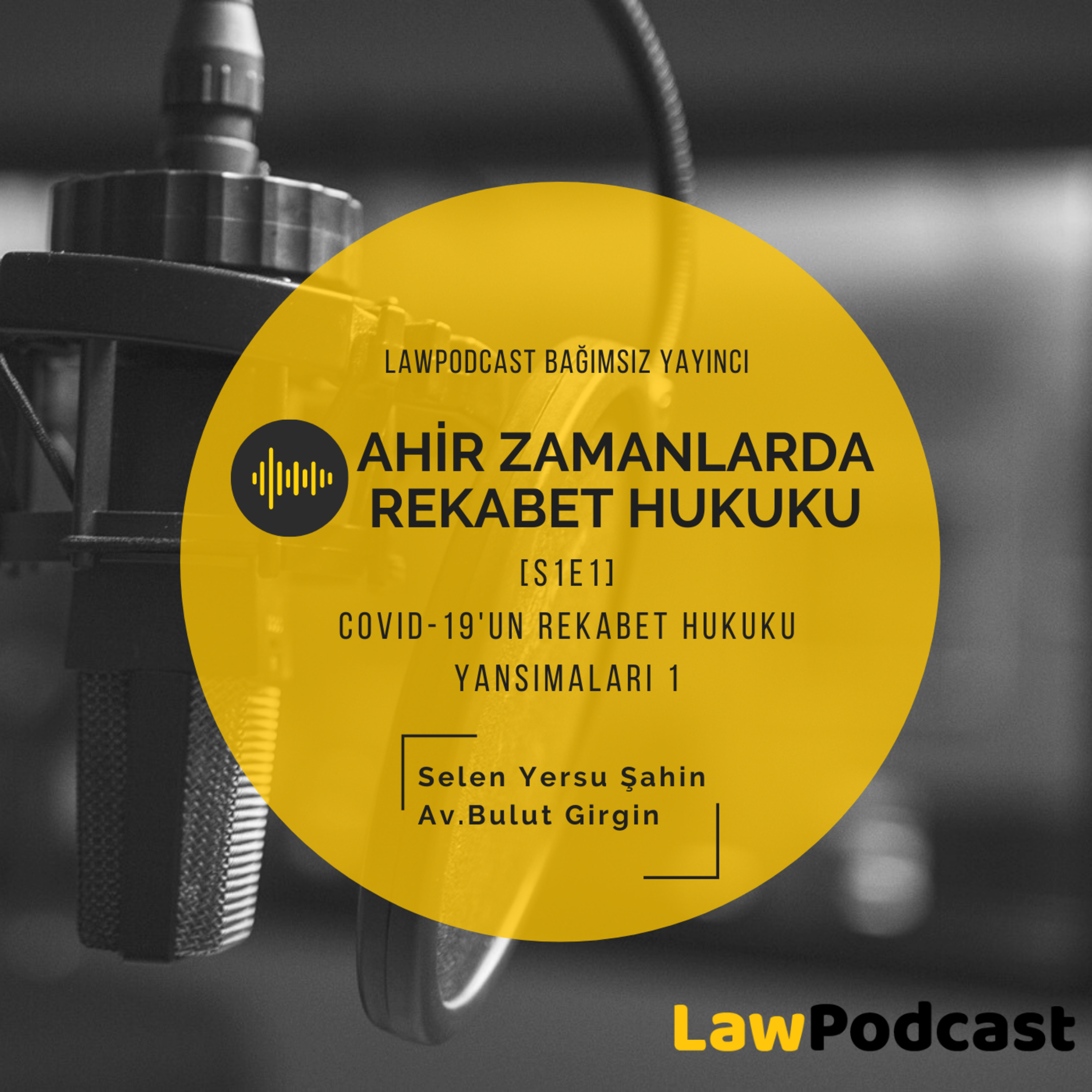 [S1E1] Covid-19'un Rekabet Hukuku Yansımaları 1 episode artwork