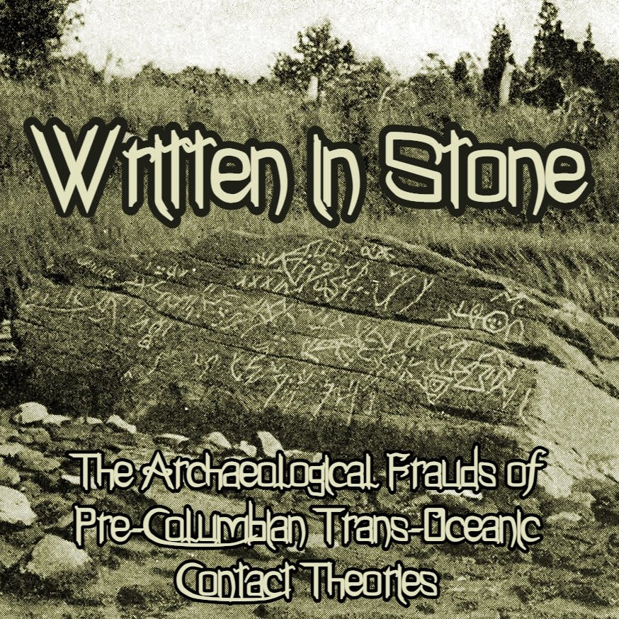 Written in Stone: The Archaeological Frauds of Pre-Columbian Trans-Oceanic Contact Theories