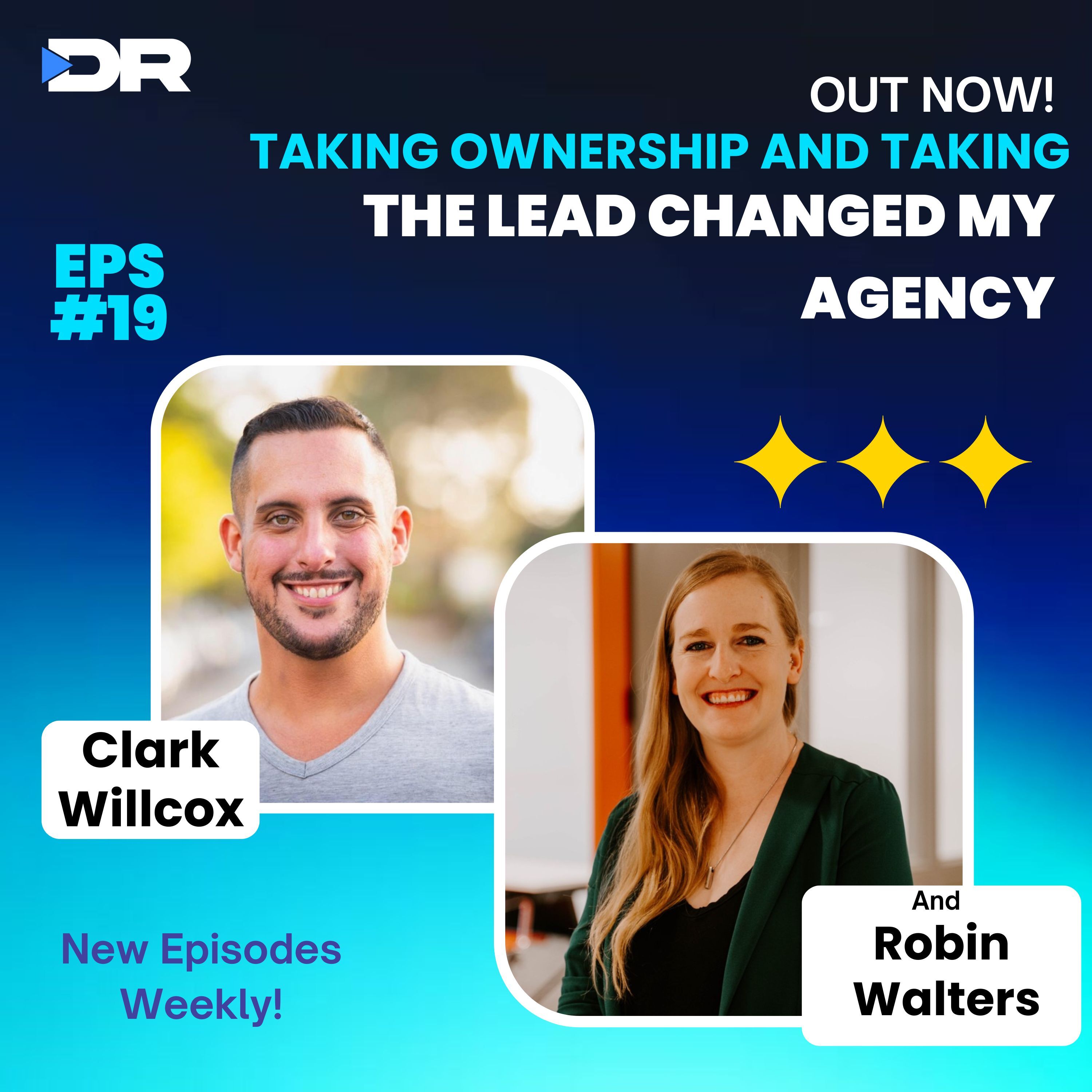 #19- Taking Ownership and Taking the Lead Changed my Agency with Robin Walters