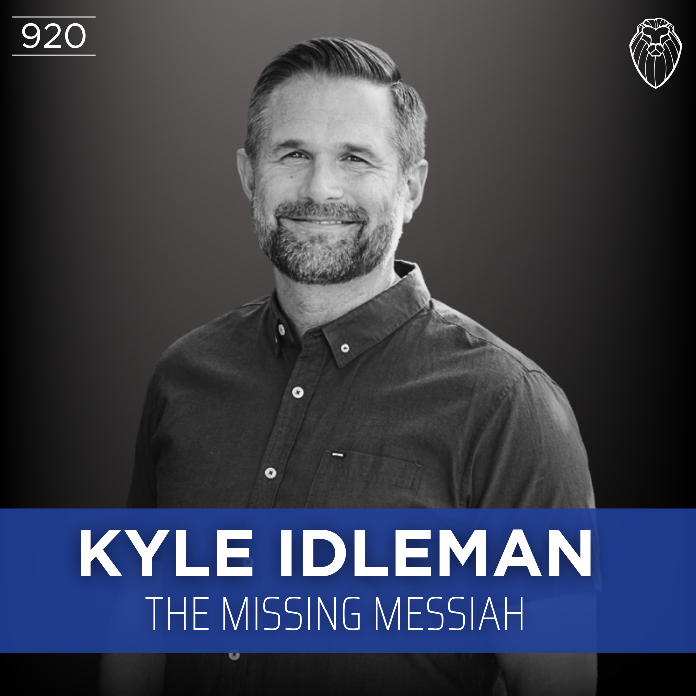 KYLE IDLEMAN | The Missing Messiah (Ep. 920)