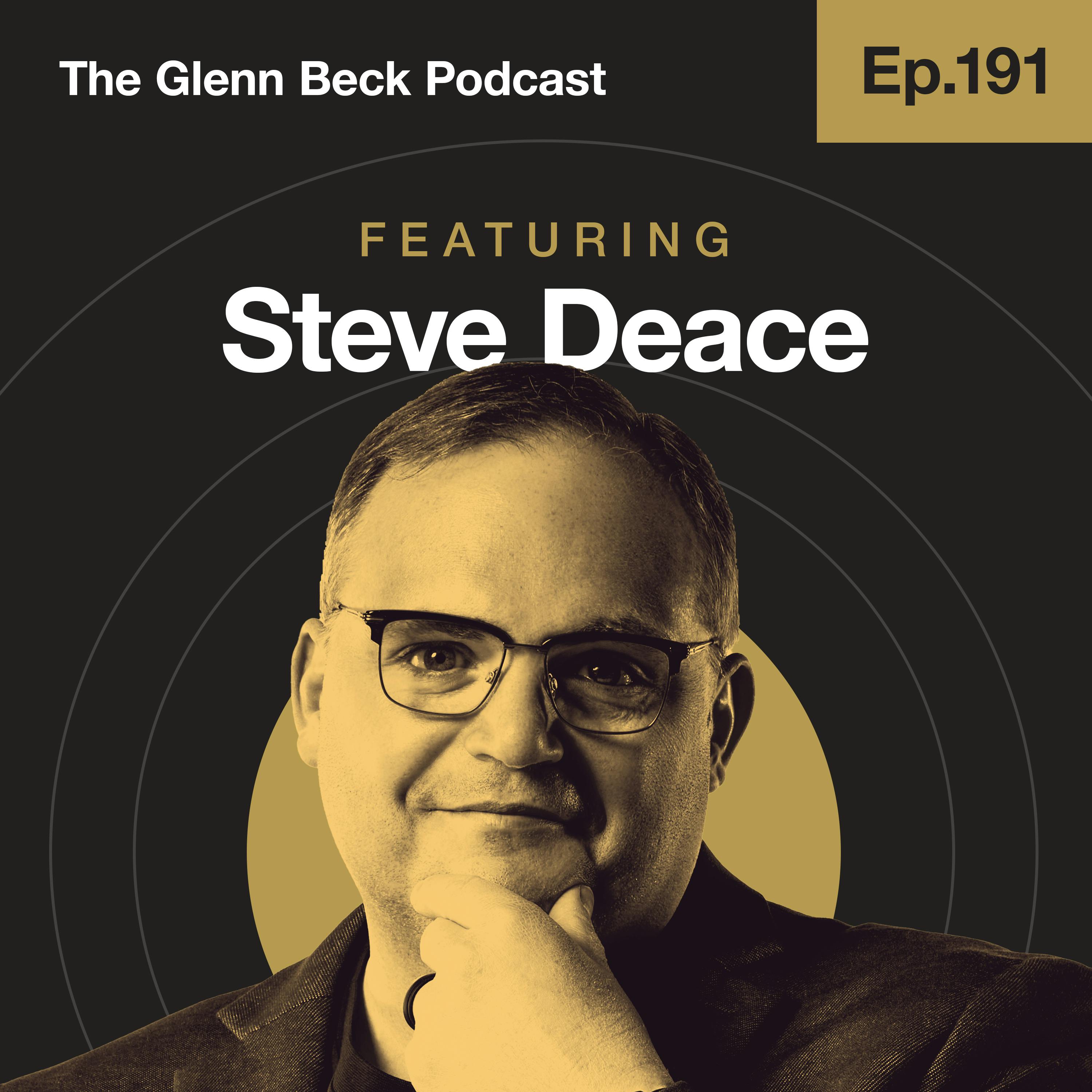 Ep 191 | They Broke America's Social Compact. What Now? | Steve Deace | The Glenn Beck Podcast