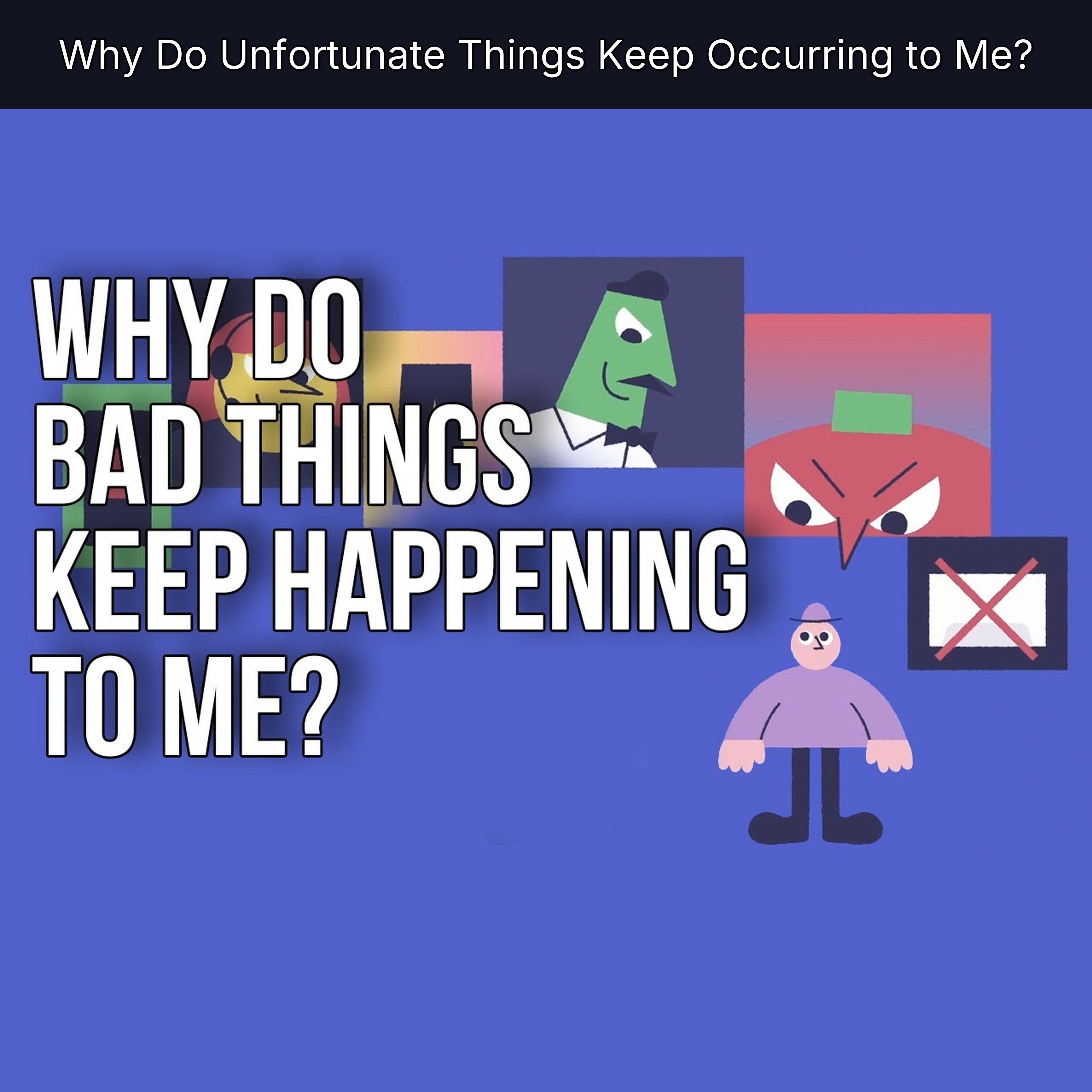 Why Do Unfortunate Things Keep Occurring to Me?