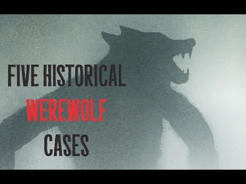Five Historical Werewolf Cases Five Historical Werewolf Cases