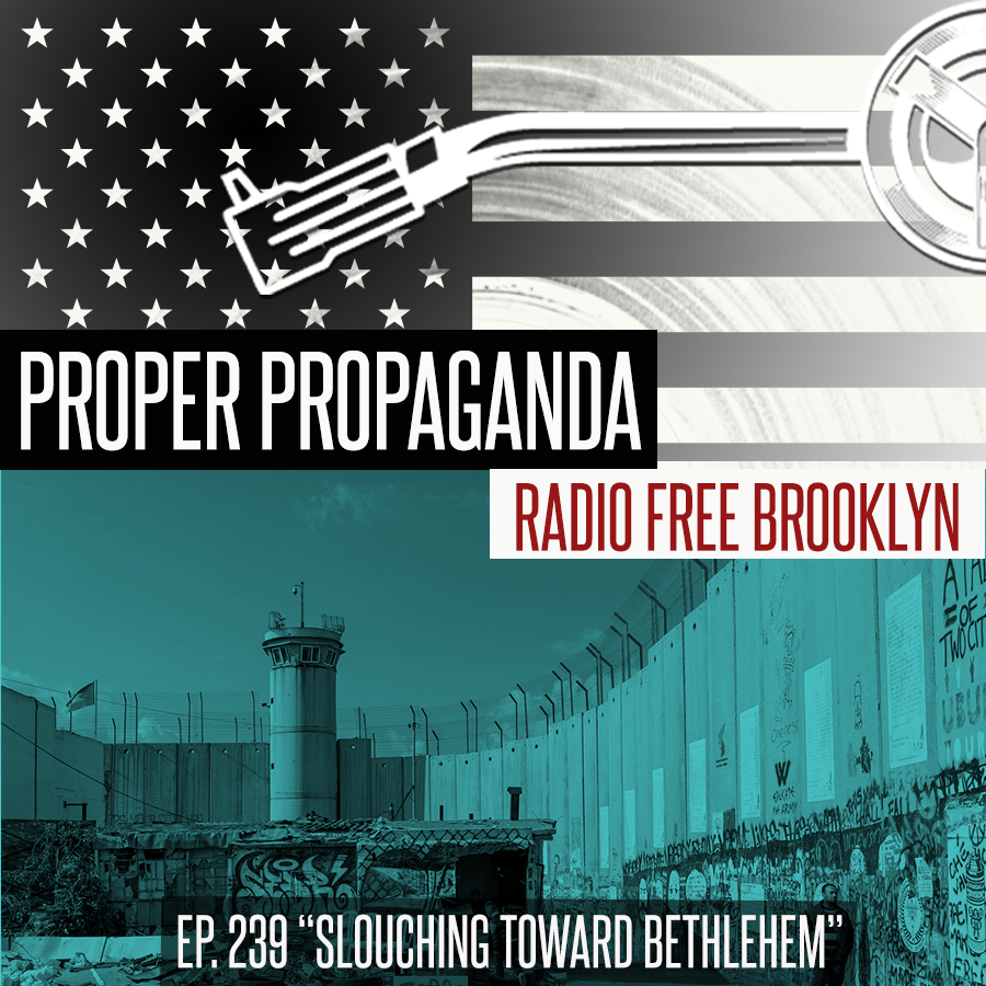 Proper Propaganda Ep. 239, "Slouching Toward Bethlehem" episode artwork