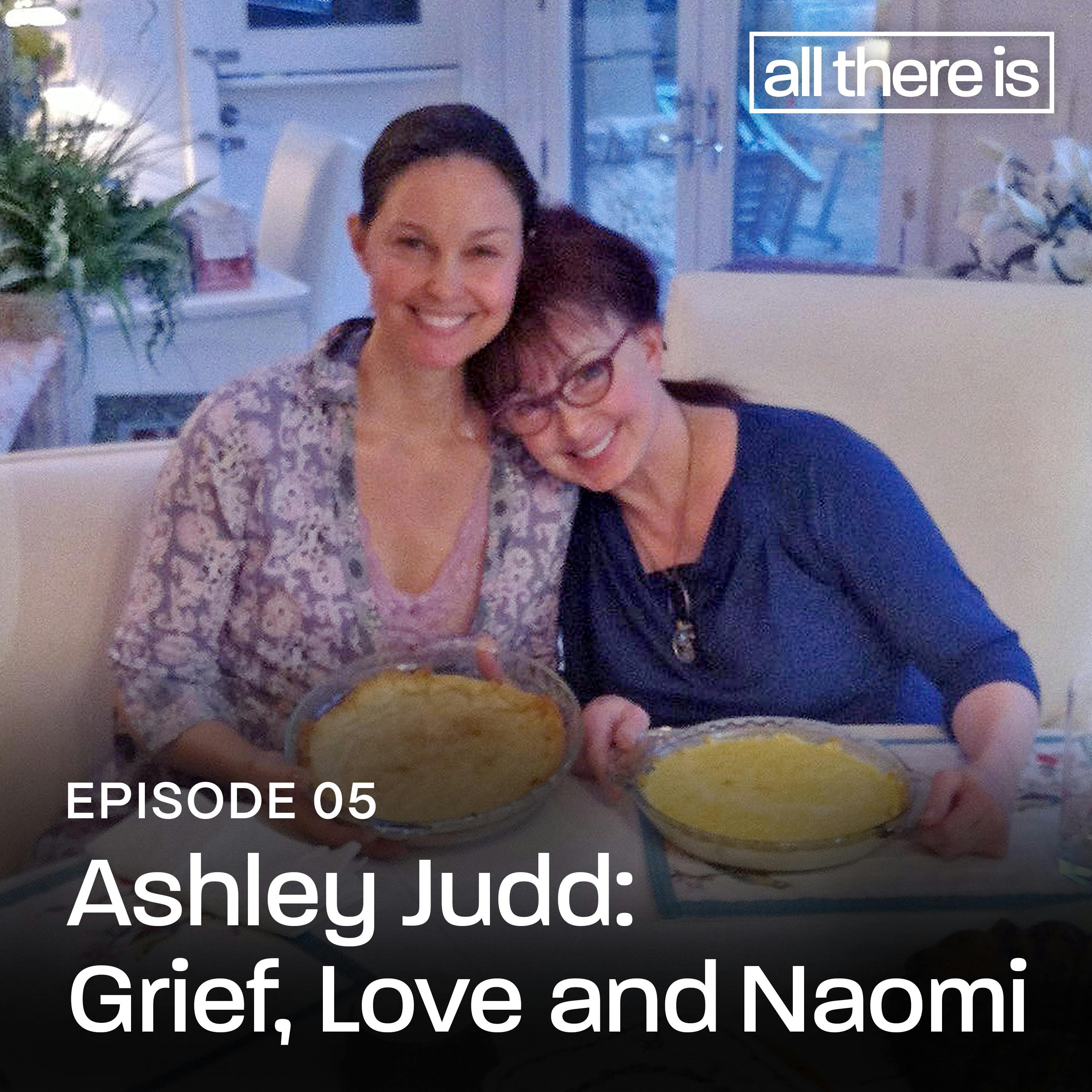 Ashley Judd: Grief, Love and Naomi