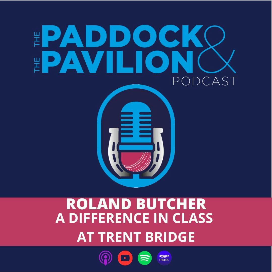Ep 345 - Roland Butcher - A difference in class at Trent Bridge