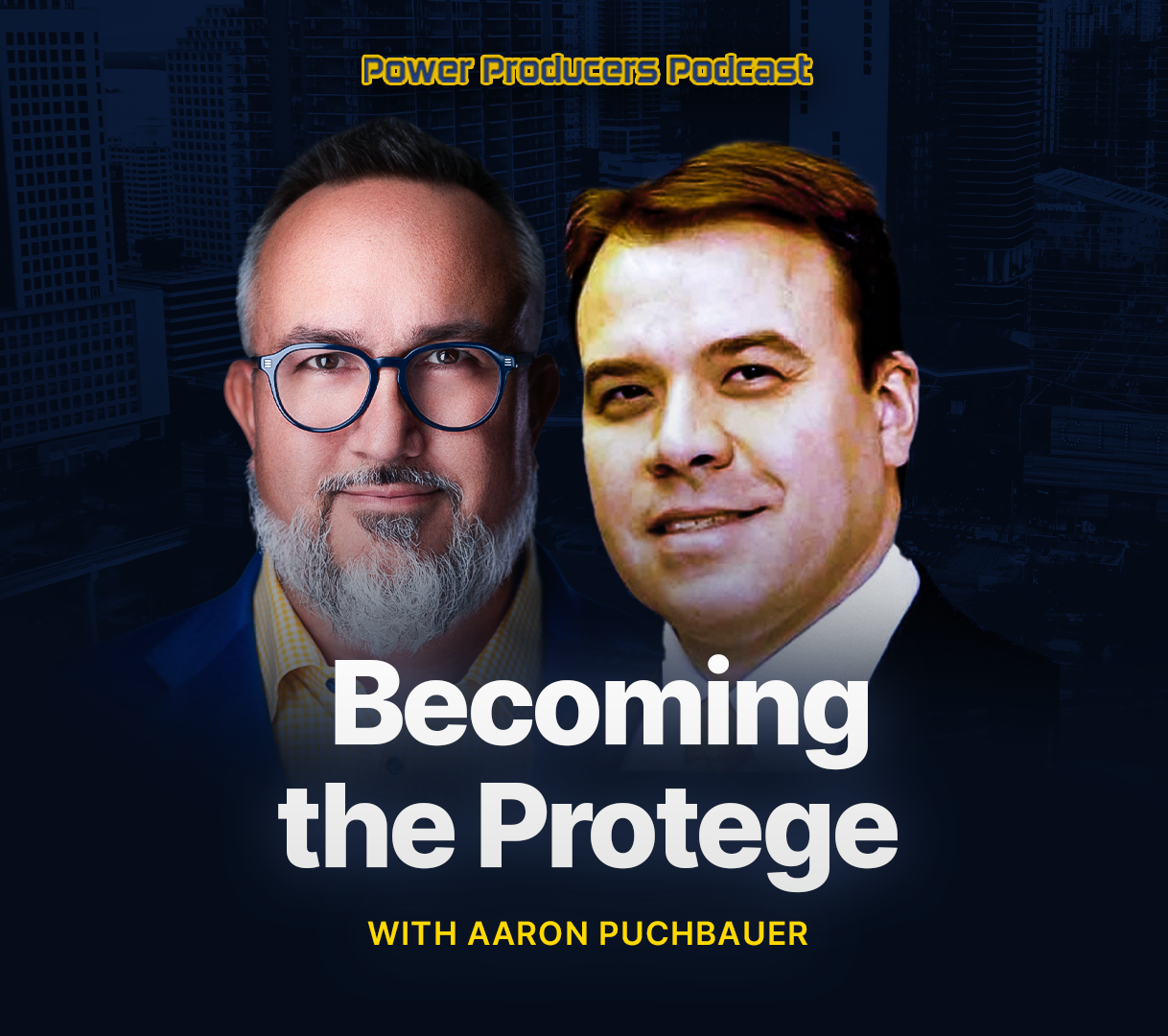 Becoming the Protege with Aaron Puchbauer