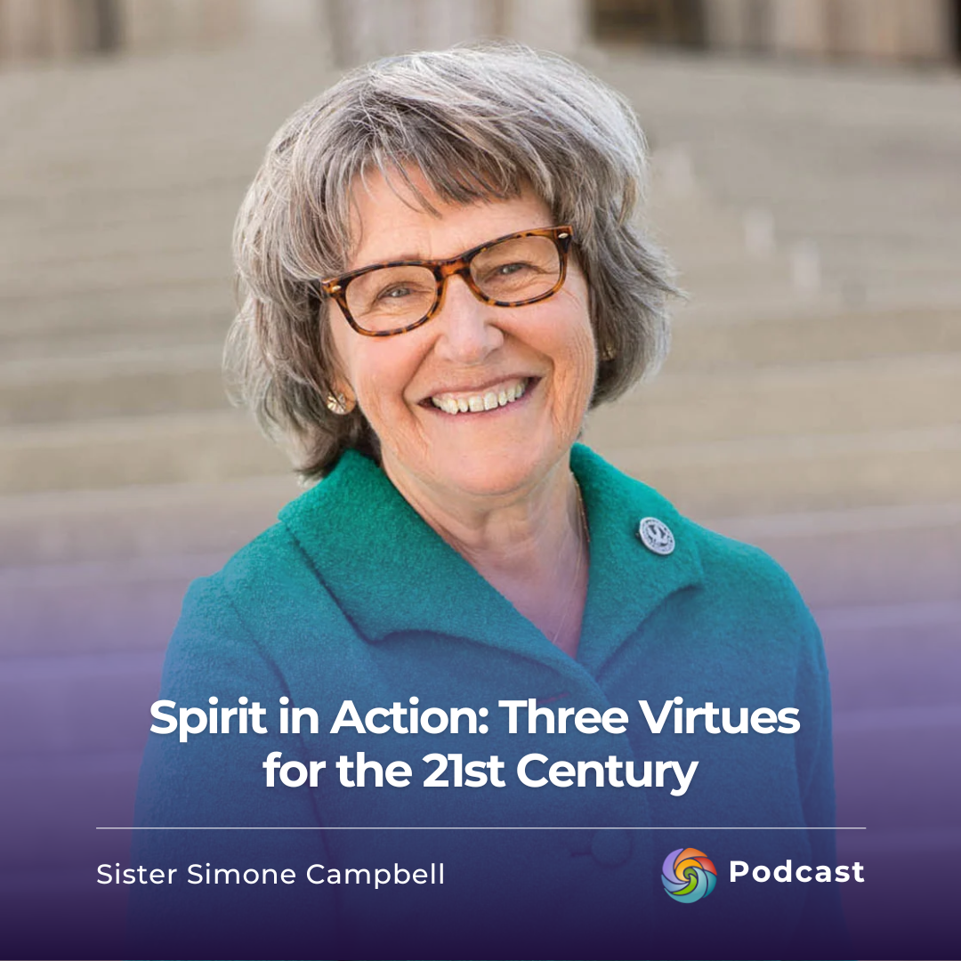 Spirit in Action: Three Virtues for the 21st Century | Sister Simone Campbell