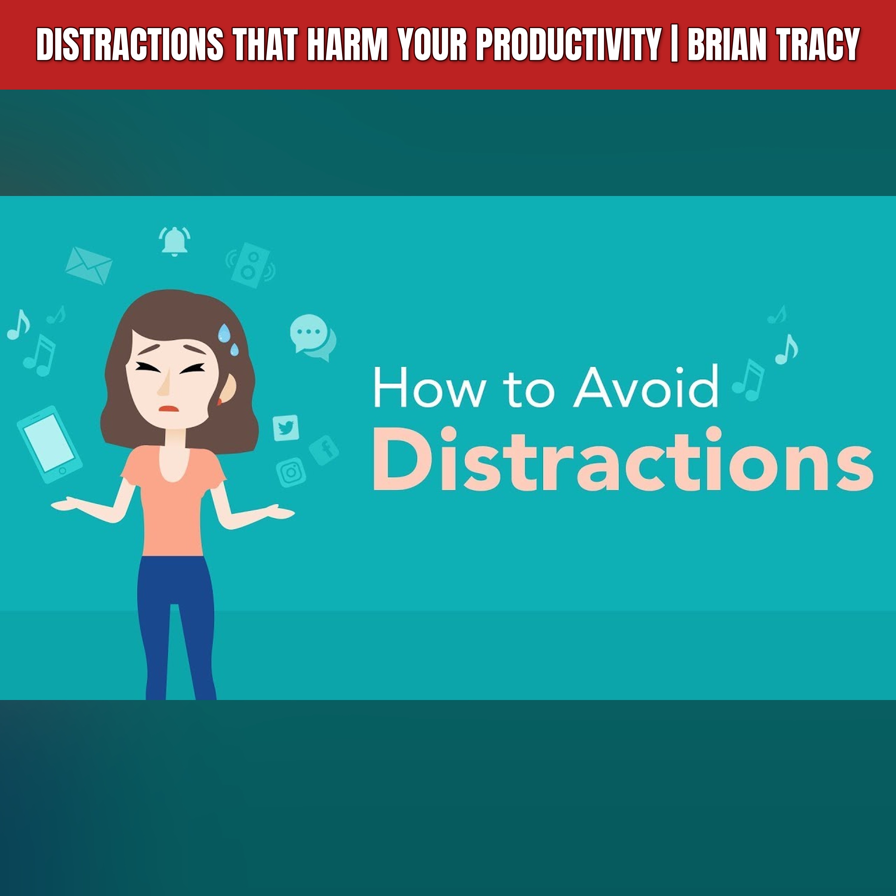 Distractions That Harm Your Productivity | Brian Tracy episode artwork