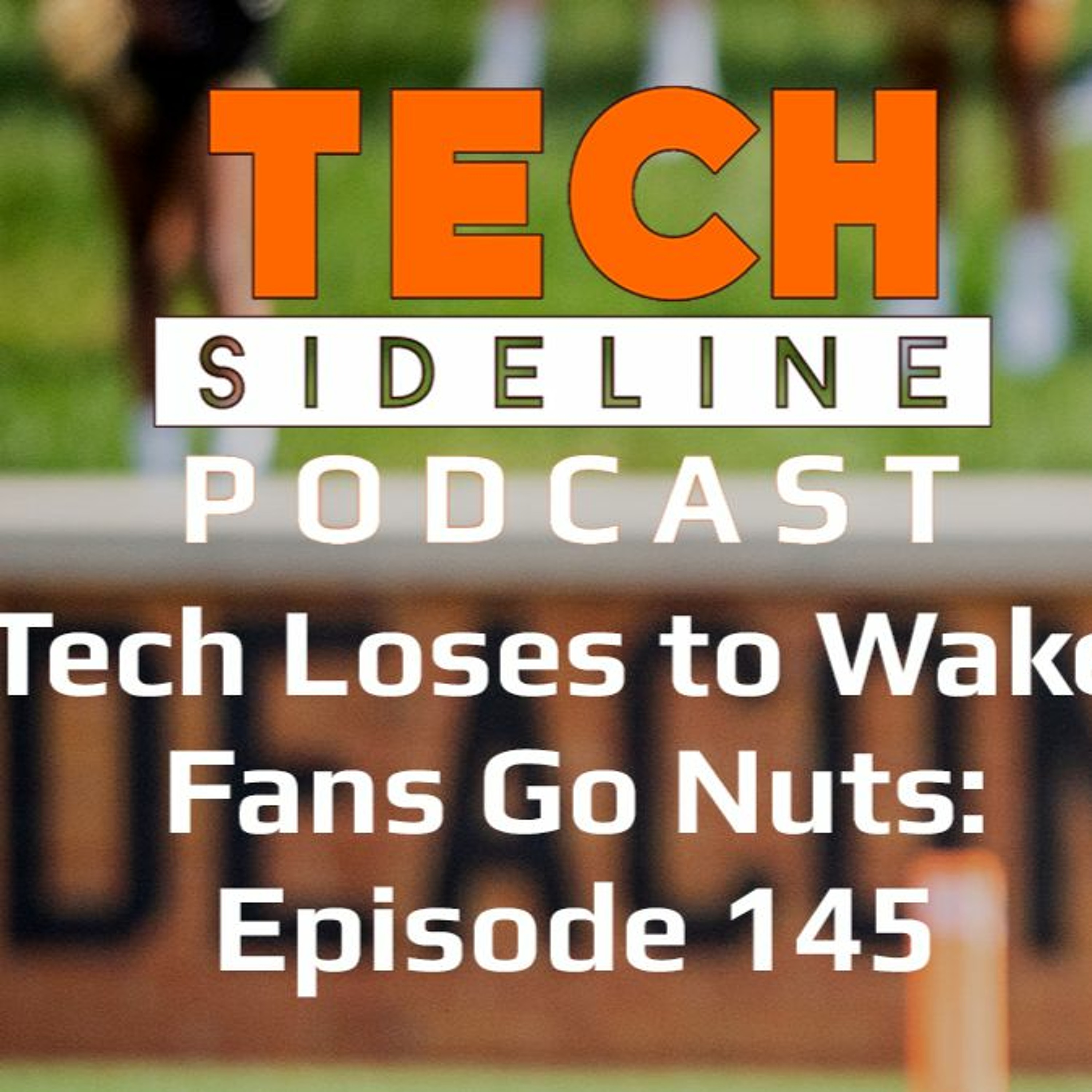 Tech Loses to Wake, Fans Go Nuts: Tech Sideline Podcast 145