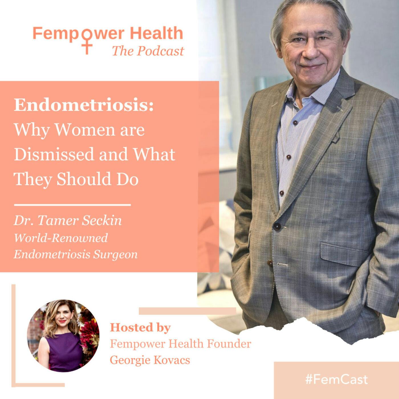 Dr. Tamer Seckin | Endometriosis: Why Women are Dismissed and What They Should Do