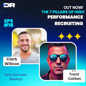 #18- The 7 Pillars of High Performance Recruiting with Trent Cotton