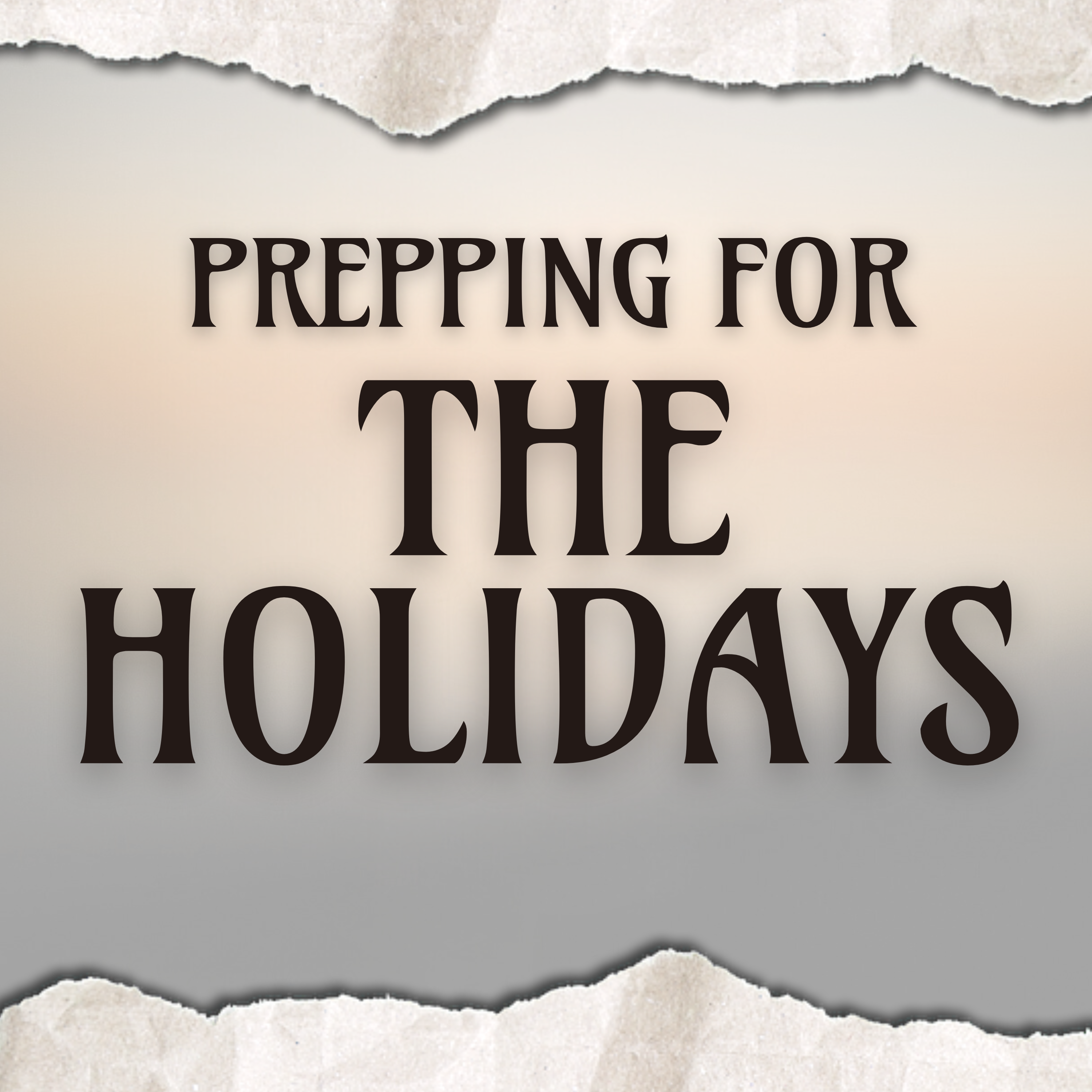 Prepping for the Holidays