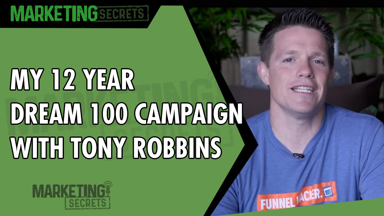 My 12 Year Dream 100 Campaign With Tony Robbins
