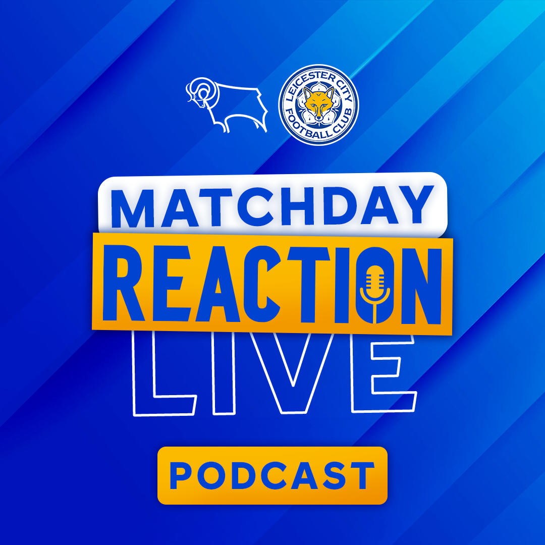 Leicester Win Brilliantly In Derby | Matchday Live Reaction Podcast: Derby County