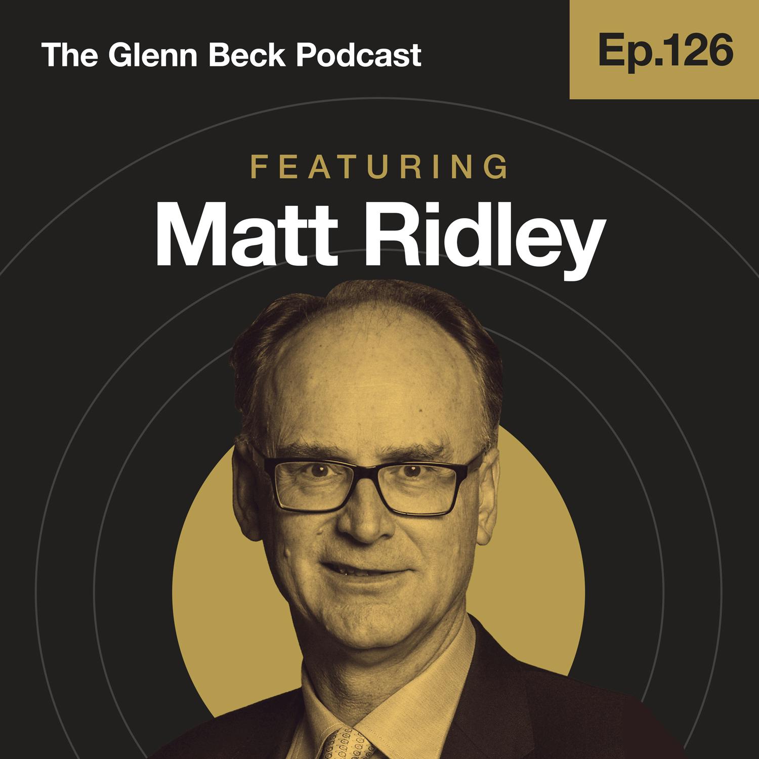 Ep 126 | EcoHealth Alliance's Peter Daszak: Hero or Villain? | Matt Ridley | The Glenn Beck Podcast