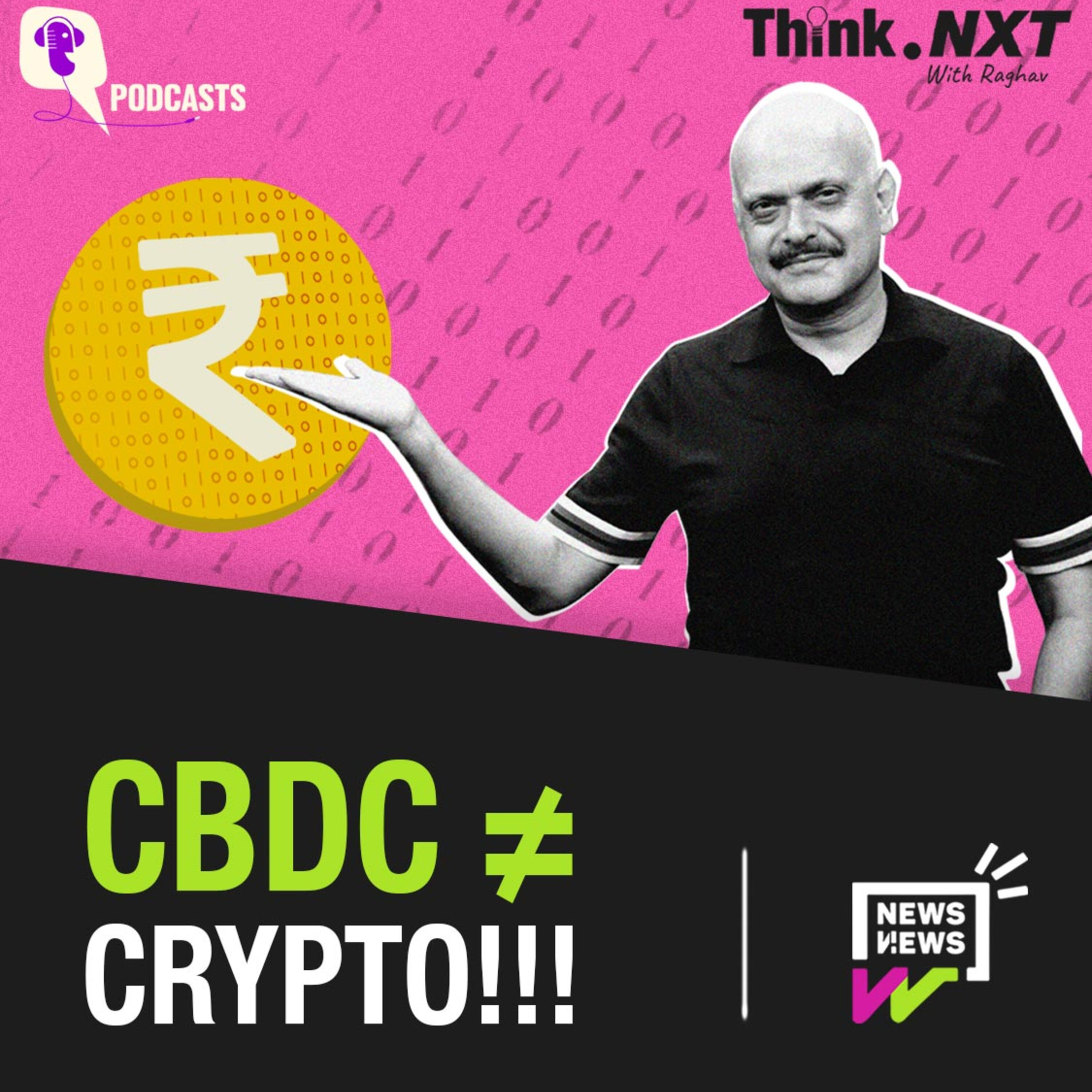 Think.NXT with Raghav E02: Understanding the Difference Between Cryptocurrency & CBDCs