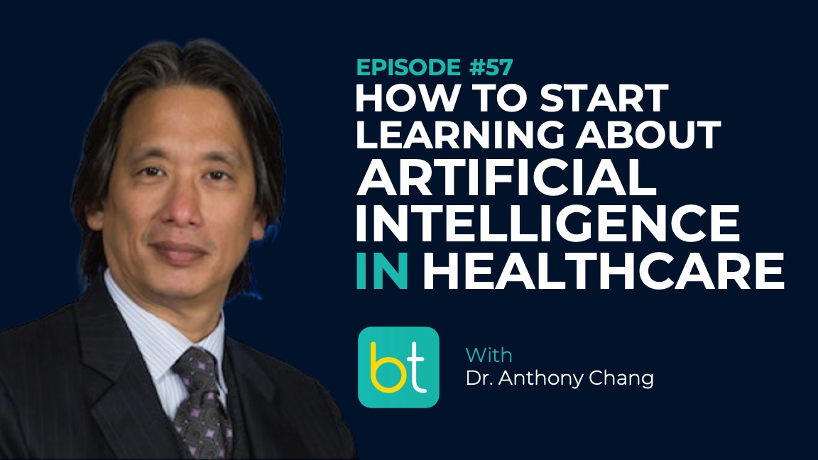 Ep. 57 How to Start Learning About Artificial Intelligence in Healthcare with Dr. Anthony Chang episode artwork