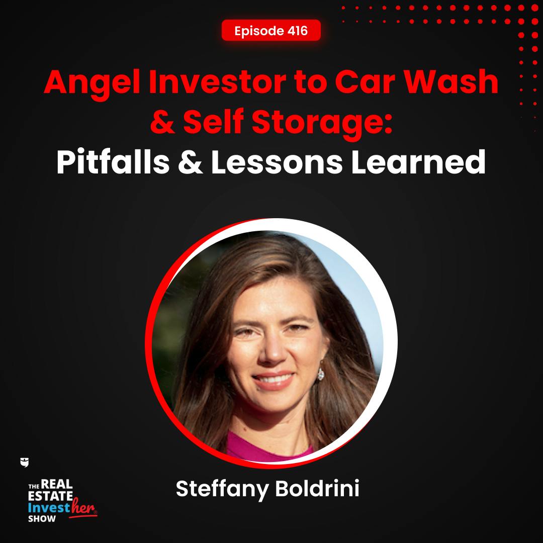 Angel Investor to Car Wash & Self Storage: Pitfalls & Lessons Learned | Steffany Boldrini