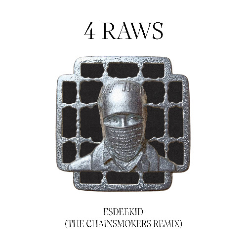 4 RAWS (The Chainsmokers Remix) - EsDeeKid & Timothee Chalamet