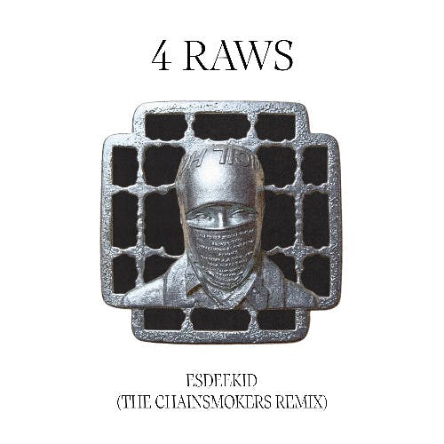4 RAWS (The Chainsmokers Remix) - EsDeeKid & Timothee Chalamet 4 RAWS (The Chainsmokers Remix) - EsDeeKid & Timothee Chalamet