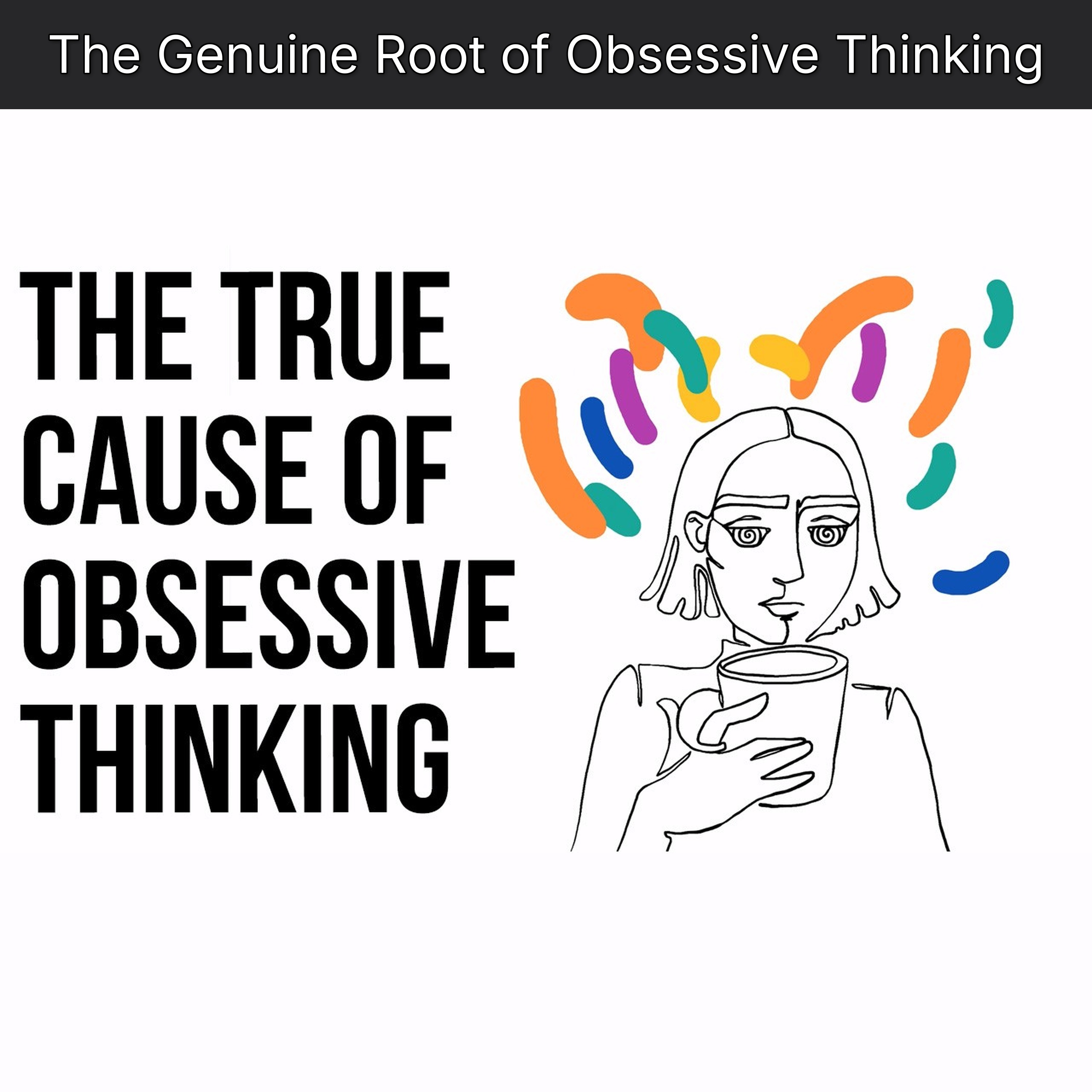 The Genuine Root of Obsessive Thinking