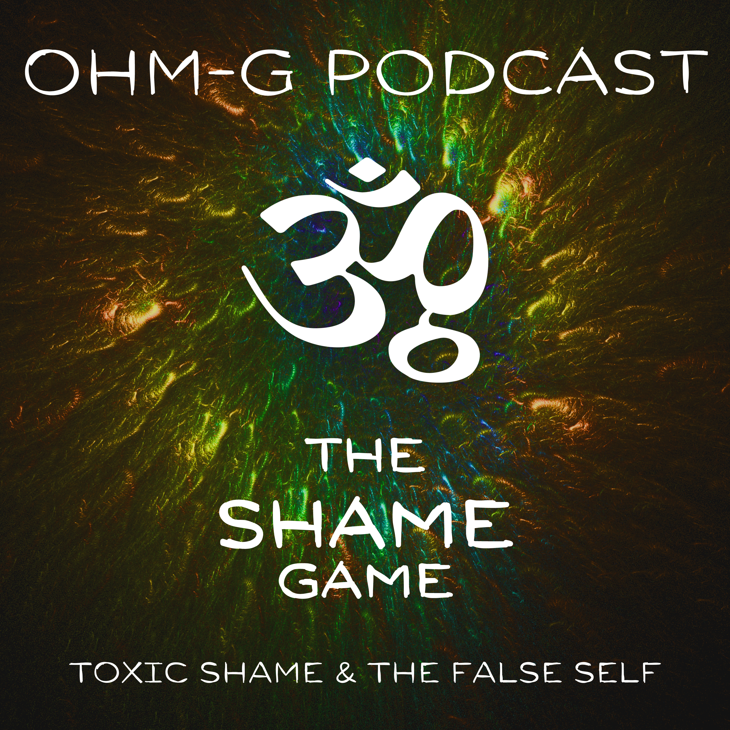 The Shame Game - Toxic Shame & the False Self EP 71