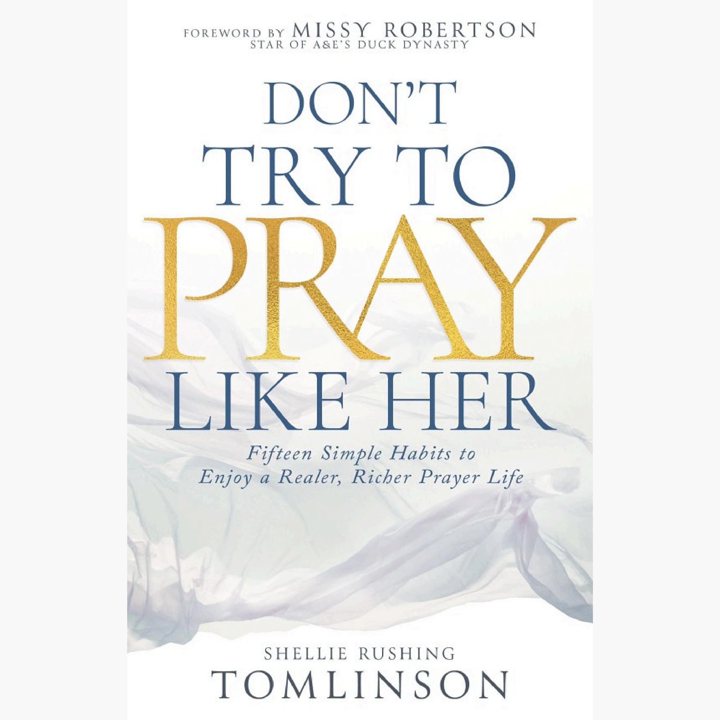 Don’t Try to Pray Like Her Summary | Shellie Rushing Tomlinson