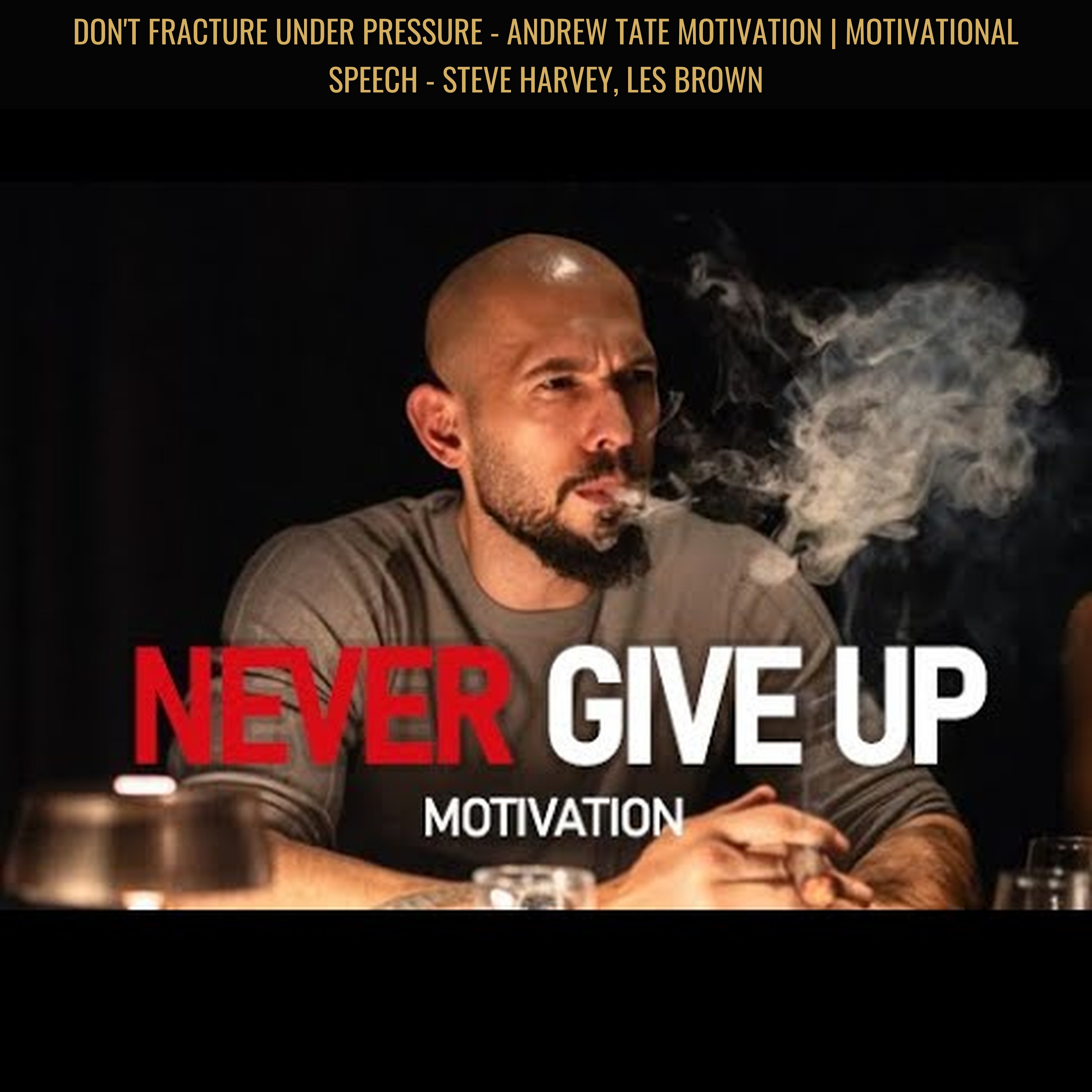 DON'T FRACTURE UNDER PRESSURE - Andrew Tate Motivation | Motivational Speech - Steve Harvey, Les Brown