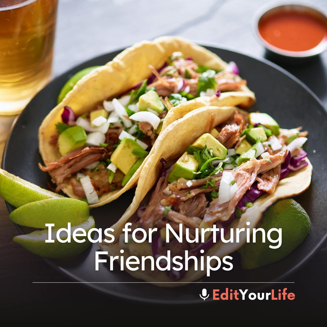 Ideas for Nurturing Friendships