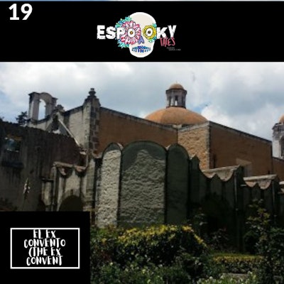 Ex Convento del Desierto de los Leones (Ex convent of the Desert of Lions)  | Espooky Tales