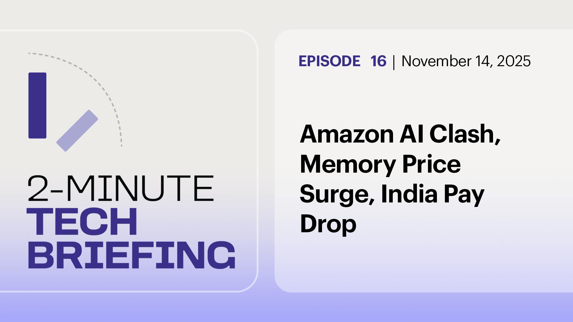 Ep. 16: Amazon AI Clash, Memory Price Surge, India Pay Drop Ep. 16: Amazon AI Clash, Memory Price Surge, India Pay Drop
