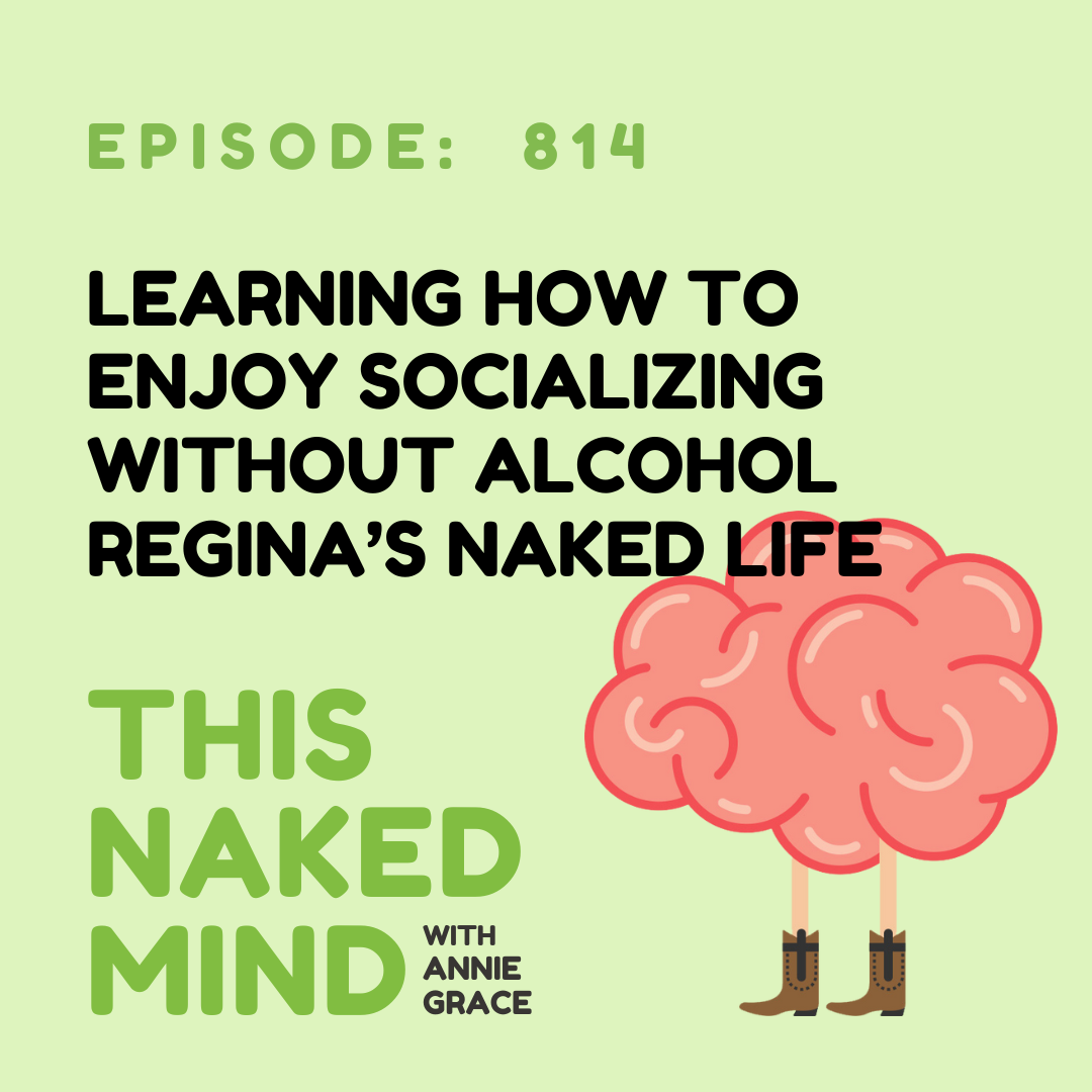 Learning How To Enjoy Socializing Without Alcohol | Regina’s Naked Life | E814