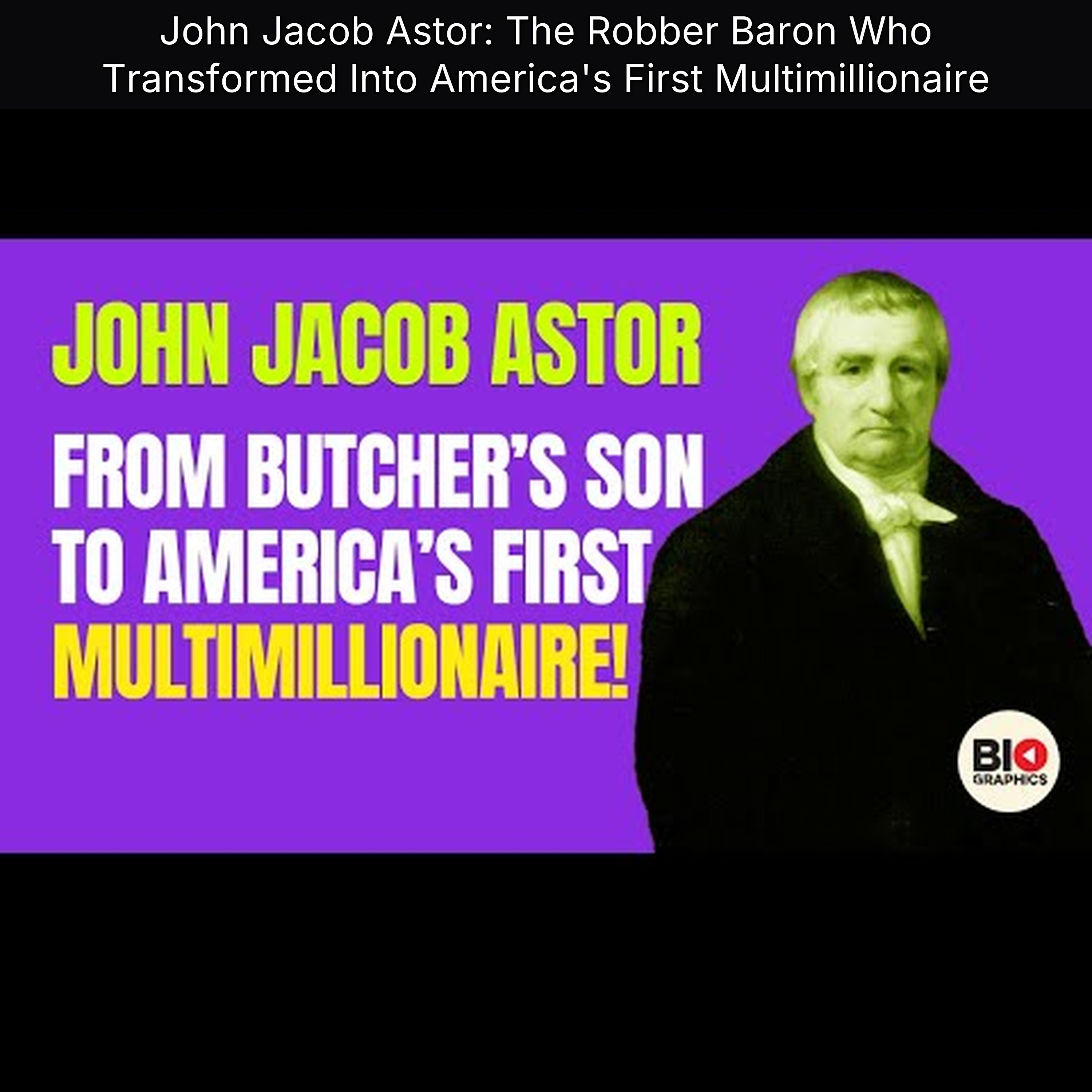 John Jacob Astor: The Robber Baron Who Transformed Into America's First Multimillionaire