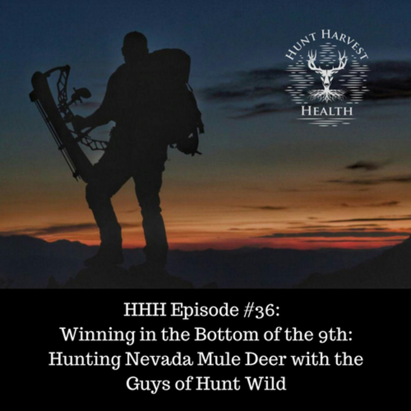 Episode #36:   Winning in the Bottom of the 9th: Hunting Nevada Mule Deer with the Guys of Hunt Wild