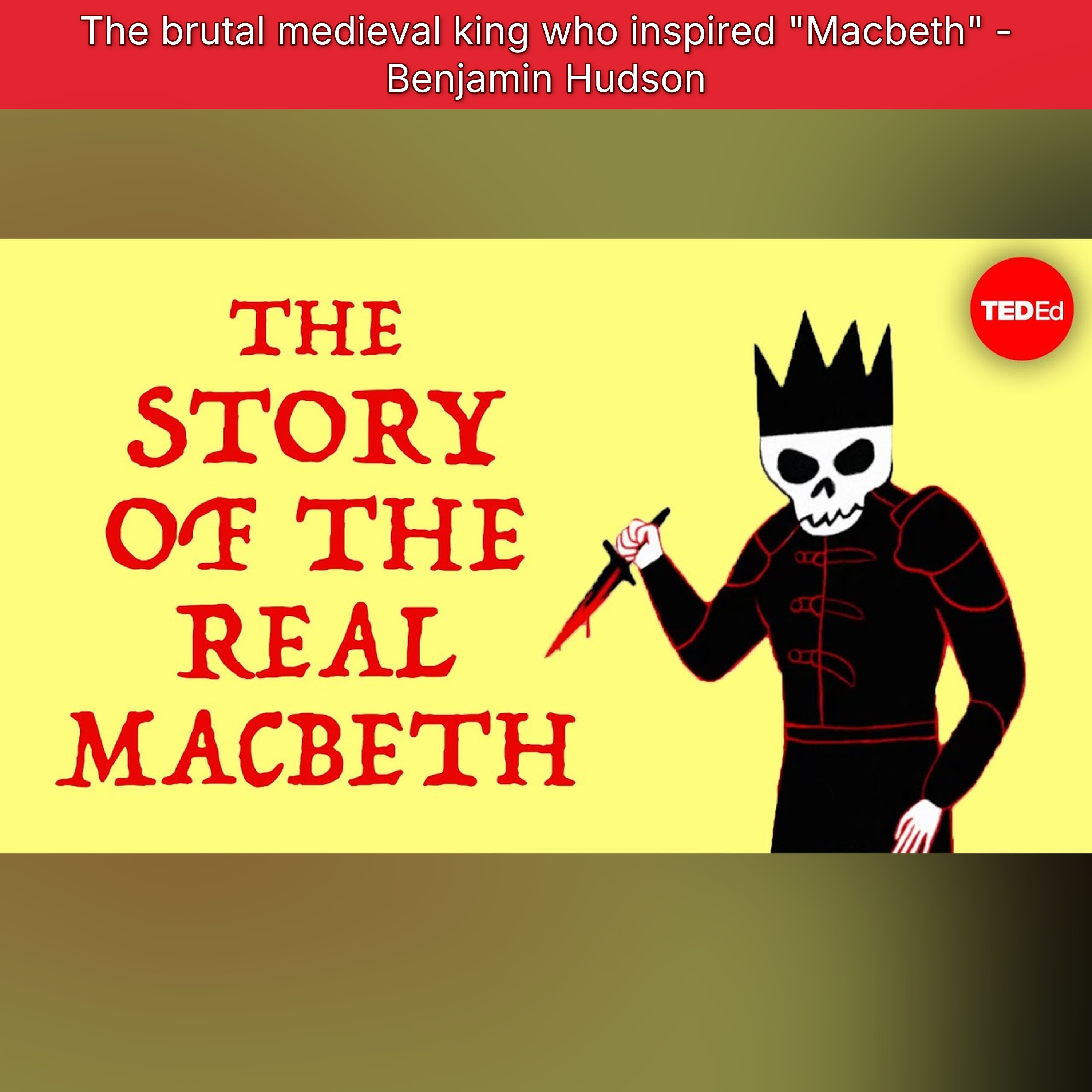 The brutal medieval king who inspired "Macbeth" - Benjamin Hudson episode artwork