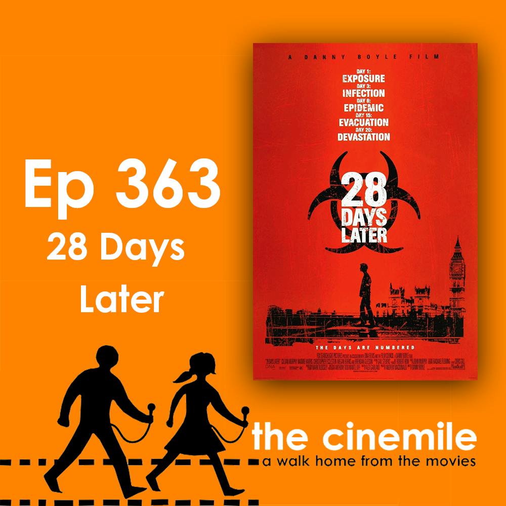 Ep 363 – 28 Days Later