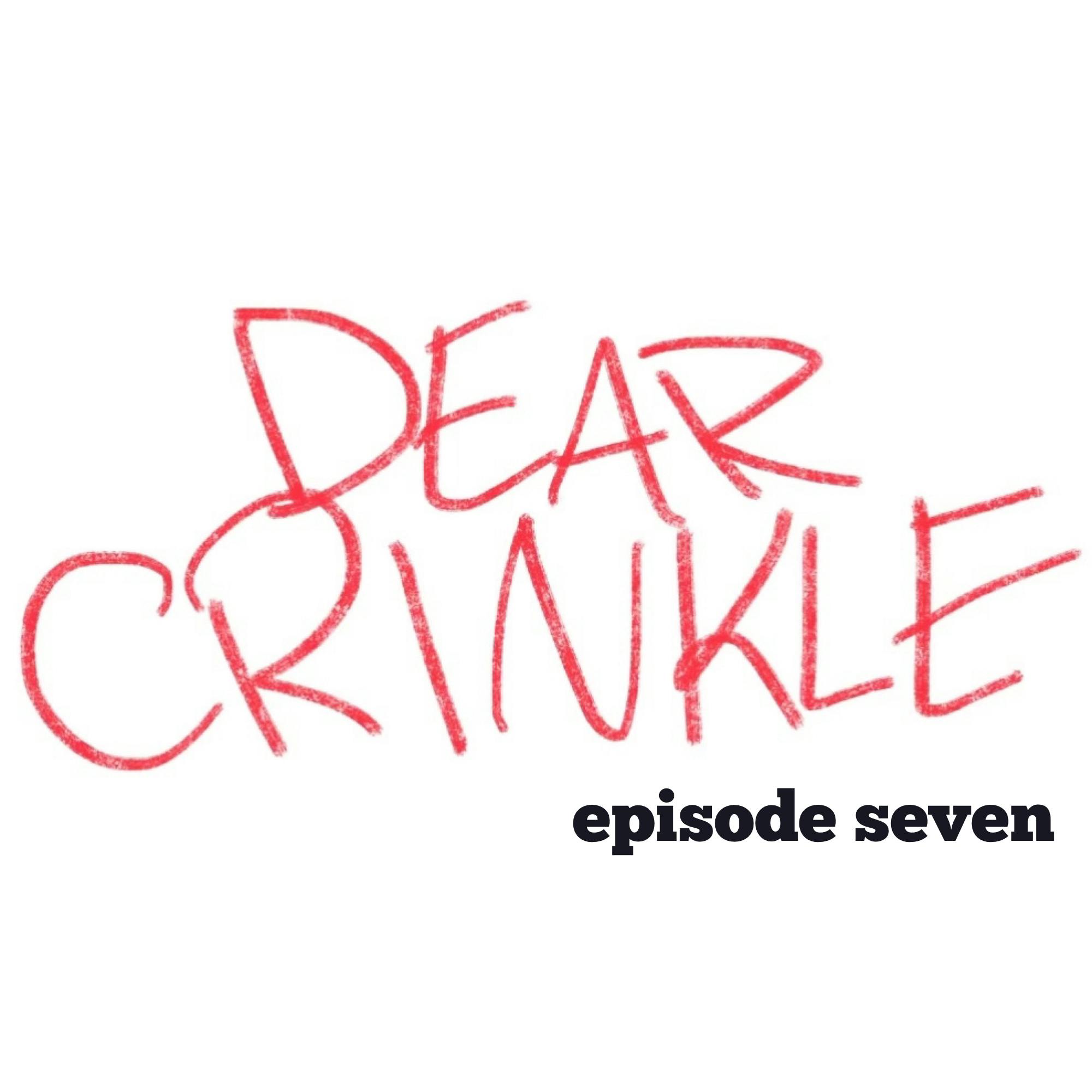 Dear Crinkle Episode 7; Sister's Loser Boyfriend, No-wanna-talk about work. Dear Crinkle Episode 7; Sister's Loser Boyfriend, No-wanna-talk about work.