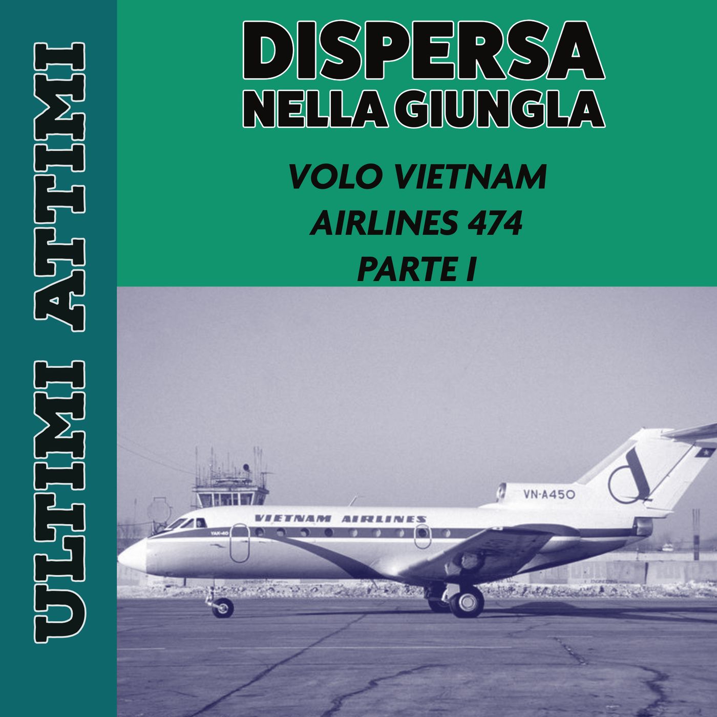 Dispersa nella giungla - Volo Vietnam Airlines 474 PRIMA PARTE
