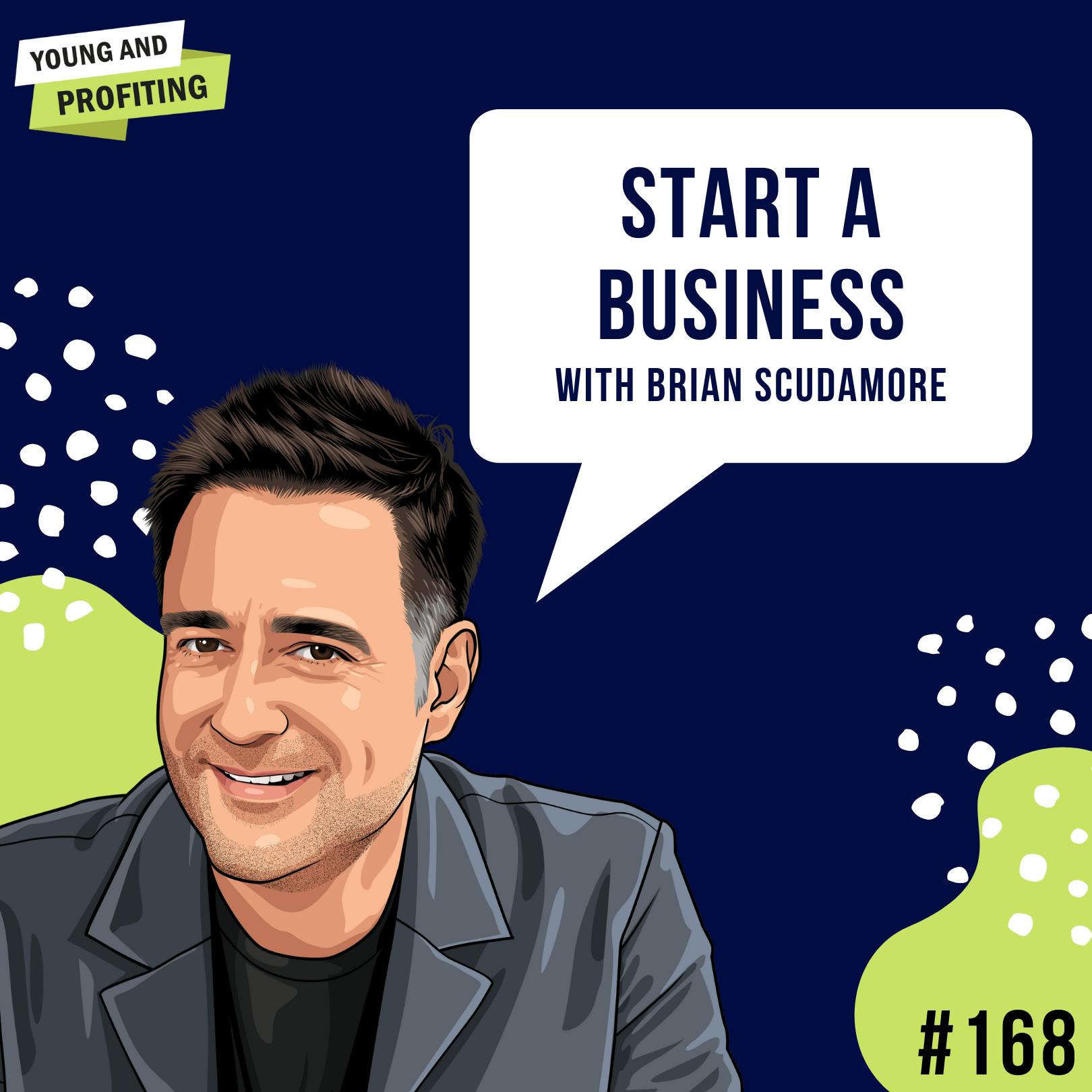 #168: Start A Business with Brian Scudamore