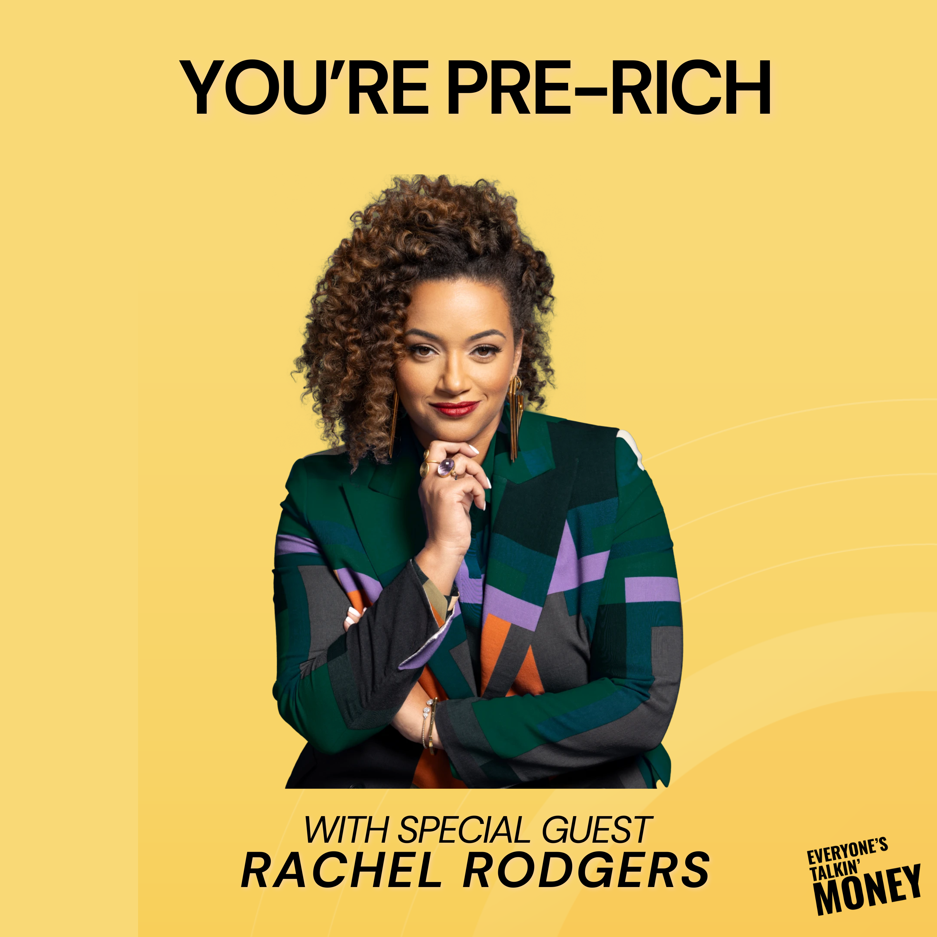 You’re Not Broke, You’re Pre-Rich: Rachel Rodgers on Making Wealth Inevitable at Any Age