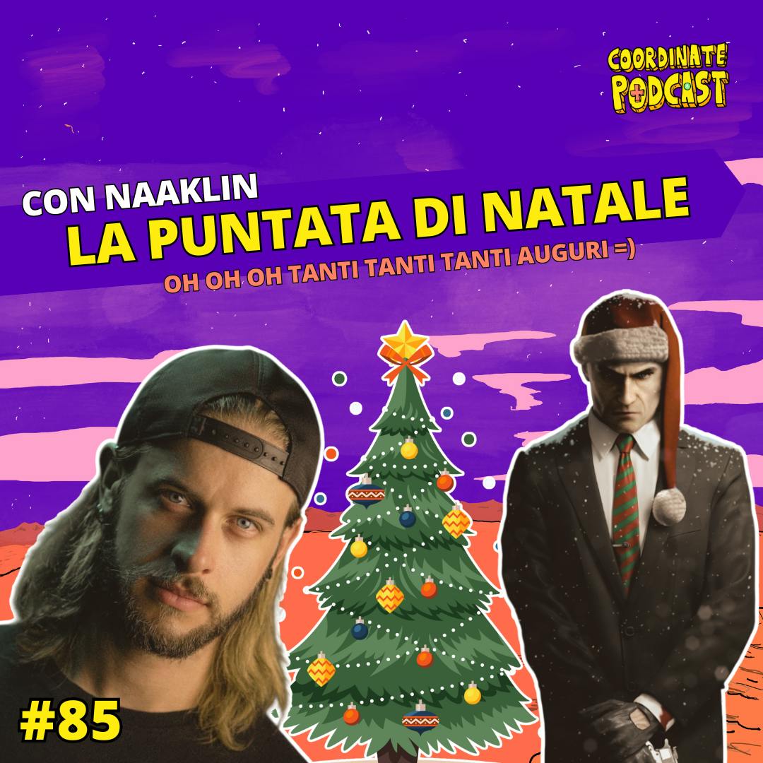 85. La puntata di NATALE (con Naaklin) 85. La puntata di NATALE (con Naaklin)