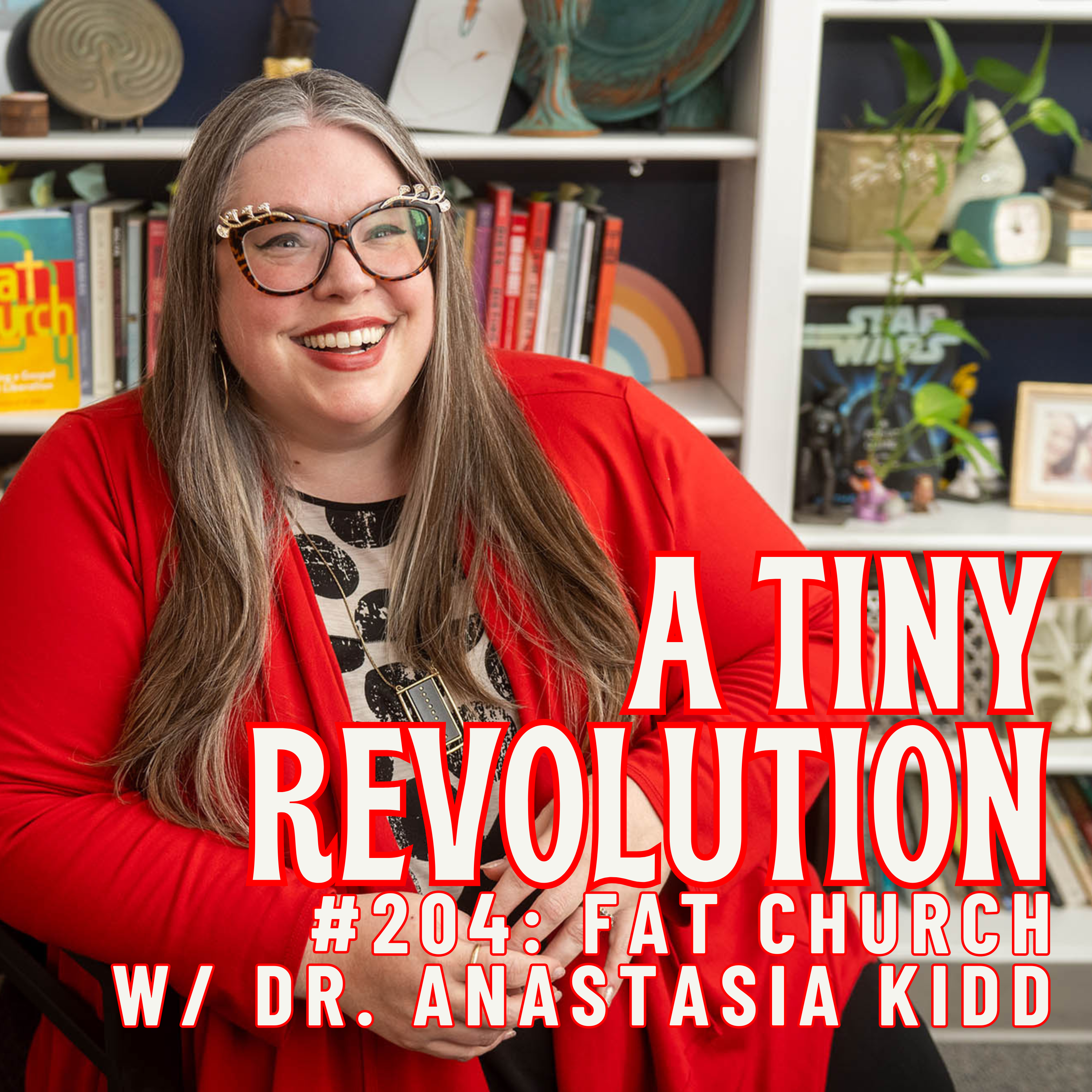 #204:  Fat Church, w/ Dr. Anastasia Kidd