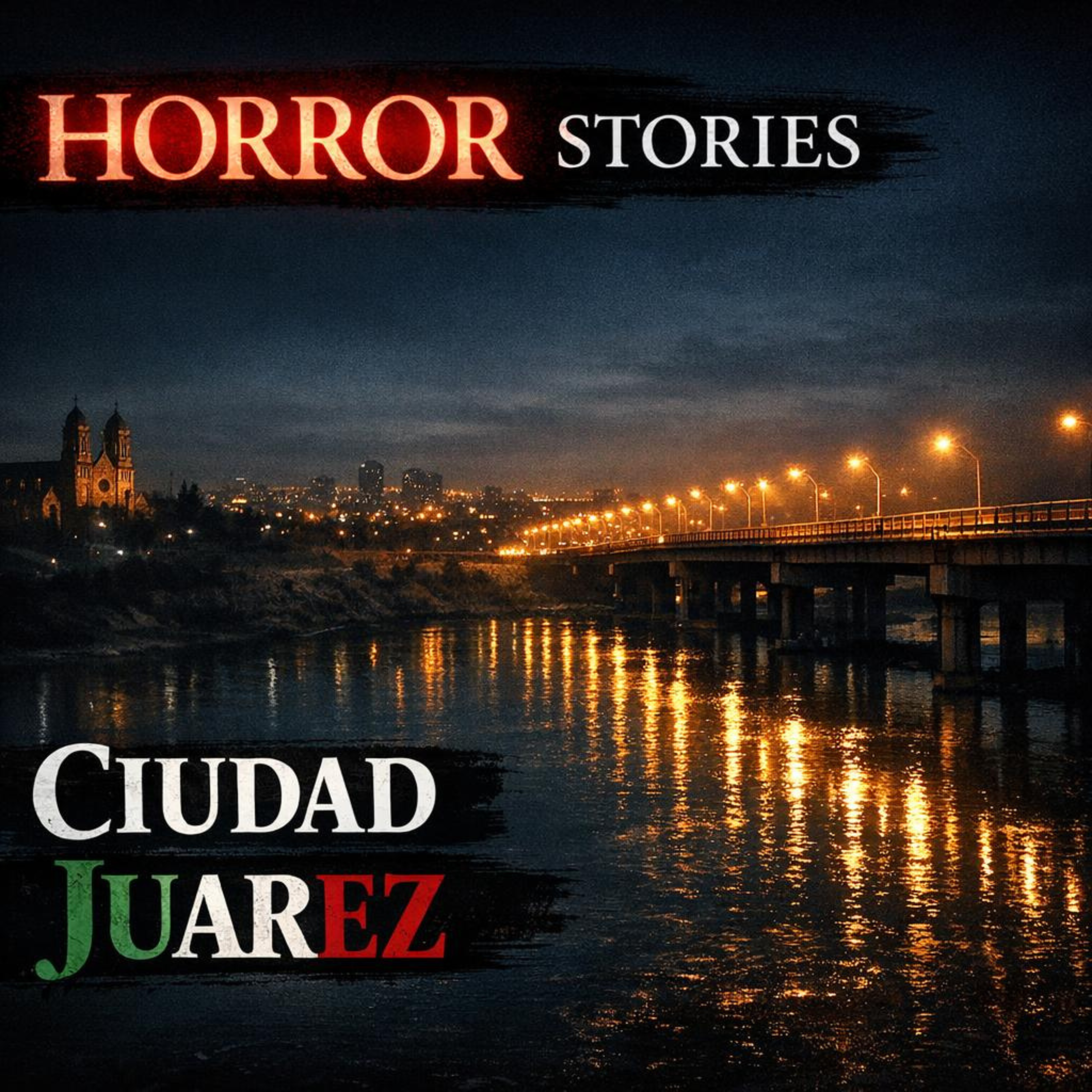 Horror Stories in Ciudad Juárez, Mexico: True Cases That Will Make You Sleep with the Light On