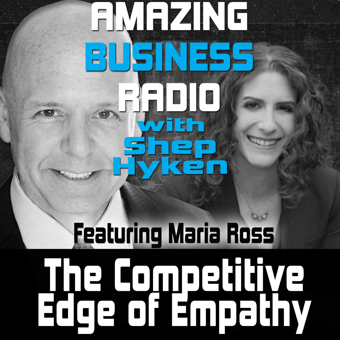 The Competitive Edge of Empathy Featuring Maria Ross
