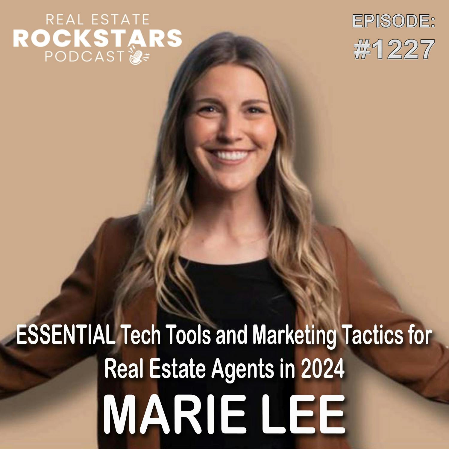 1227: ESSENTIAL Tech Tools and Marketing Tactics for Real Estate Agents in 2024 – Marie Lee