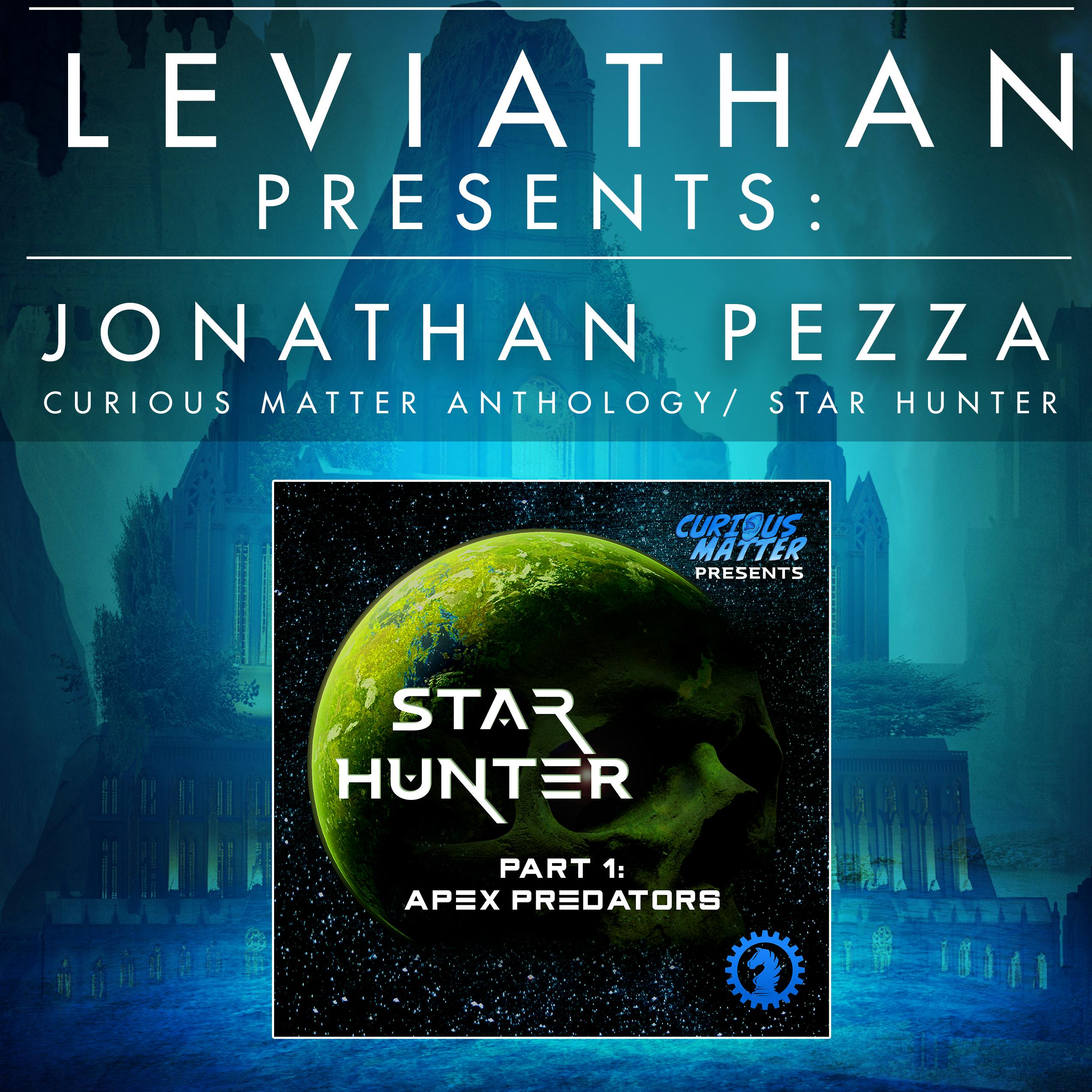Leviathan Presents | Curious Matter Anthology -Starhunter- by Jonathan Pezza